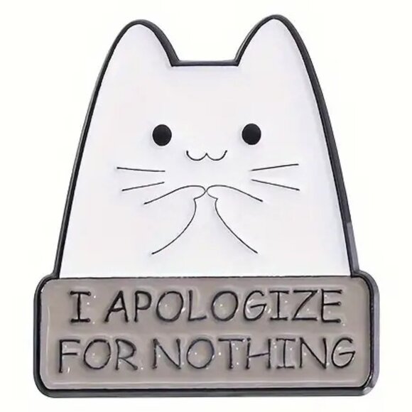 Jewelry - I Apologize For Nothing Enamel Pin Brooch Funny Cat Kitten Confident NWOT